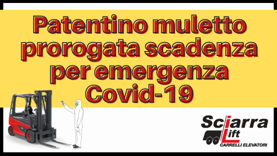 Patentino muletto prorogata scadenza per emergenza Covid-19